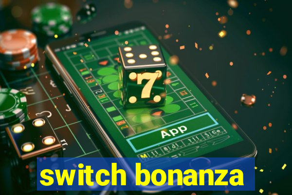 switch bonanza